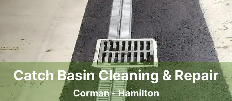  Catch Basin Cleaning & Repair Corman - Hamilton
